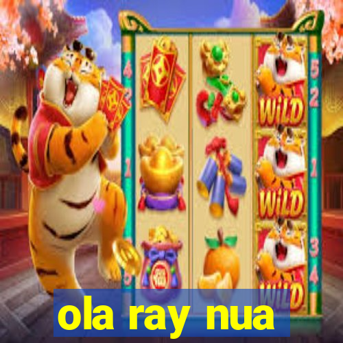 ola ray nua